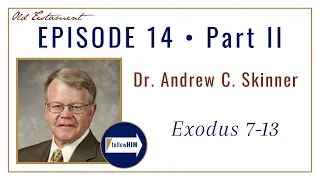 Come Follow Me Exodus 7-13 -- Part 2 : Dr. Andrew C. Skinner / follow HIM Podcast