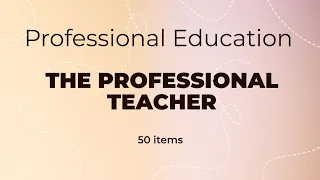 Prof Ed | The Professional Teacher | September 2023 LET Reviewer