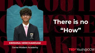 There is no "How" | Krishna Herchandani | TEDxYouth@OOW