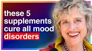No.1 Psychologist: How to Cure ALL BAD Mood Disorders w 5 Basic Supplements | Julia Ross Mood Cure
