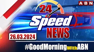 Speed News | 24 Headlines | 26-03-2024 | #morningwithabn | ABN Telugu