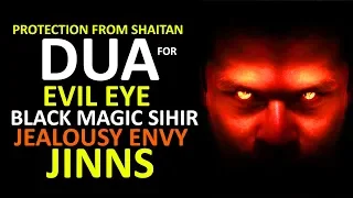 Powerful DUA Ruqyah For Evil Eye, Black Magic, Jinns, jealousy envy, Protection From Shaitan ᴴᴰ
