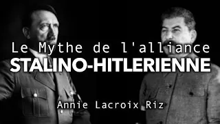 PACTE GERMANO-SOVIÉTIQUE : LE MYTHE DE L'ALLIANCE HITLER-STALINE - avec Annie LACROIX-RIZ