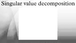 Singular value decomposition