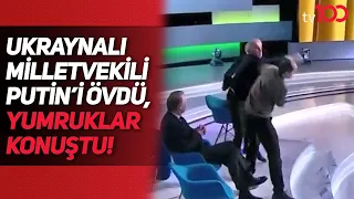 Ukraynalı milletvekili Putin'i övünce canlı yayında birbirlerine girdiler!