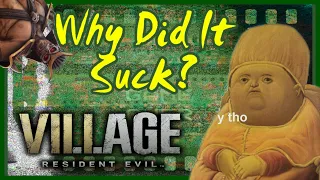 Why Did It Suck? - Resident Evil Village | How Capcom Keeps Disappointing