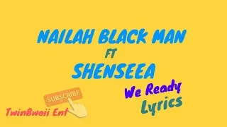 Nailah Blackman x Shenseea - We Ready (Official Lyrics) June 2019