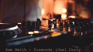Sam Smith - Diamonds (Joel Corry Extended Remix)