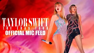 Taylor Swift: The Eras Tour Official Mic Feed