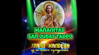 MAÑANITAS MIX A SAN JUDAS TADEO = TANO KANDELA Cantos a San Judas Tadeo 2023