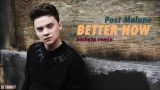 Post Malone - Better Now (Cover) DJ Tronky Bachata Remix