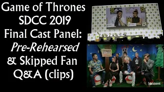 Clips: Game of Thrones SDDC 2019 Final Cast Panel was Pre-Rehearsed & Skipped Fan Q&A (Comic-Con)