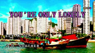 YOU'RE ONLY LONELY   J D  SOUTHER KARAOKE