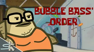 Bubble Bass' Order