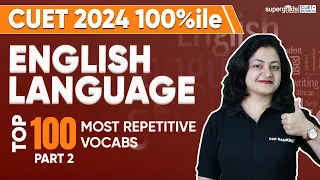 CUET 2024 English Language | CUET 2024 Top 100 Most Repetitive Vocabs | Part 2 | CUET English