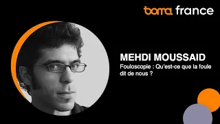 Mehdi Moussaïd - "Fouloscopie : Qu’est-ce que la foule dit de nous ?" - Boma France Campfire 2019