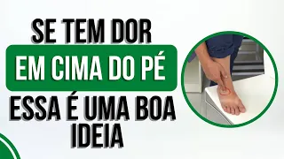 🦶 Se tem dor em cima do pé, essa é uma boa ideia