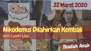 Nikodemus Dilahirkan Kembali - Ibadah Anak 22 Maret 2020