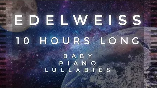 "Edelweiss" 10 Hours Long Cover by Baby Piano Lullabies!!!