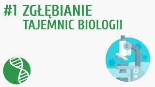 Zgłębianie tajemnic biologii #1 [ Organizacja i chemizm życia ]