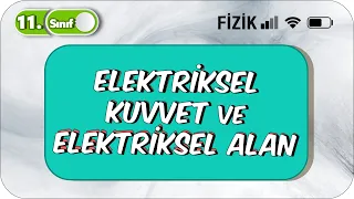 Elektriksel Kuvvet ve Elektriksel Alan | Taktiklerle ve Formüllerle Anlatım #2023