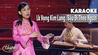 Karaoke | Vọng Kim Lan & Bậu Đi Theo Người (Phi Nhung)