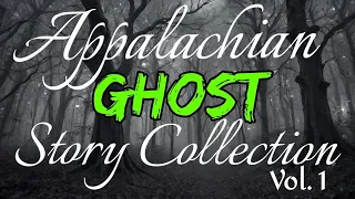 Appalachian Ghost Story Collection Vol 1        #appalachian