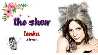 Lenka - The Show (Lyrics 1 HOUR)