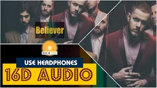Believer (16D Audio not 8D) | Imagine Dragons