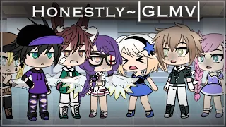 Honestly~|GLMV|
