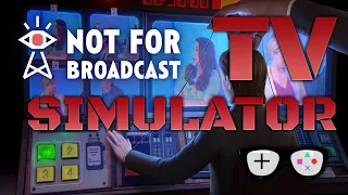 NOT FOR BROADCAST | Episode 1 Part 2 | Early Access | Television Simulator