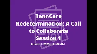 Call to Collaborate: TennCare Unwinding and Redetermination Part 1