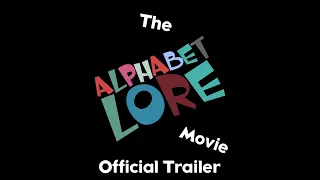 The Alphabet Lore Movie (Official Trailer)
