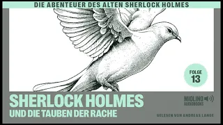 Der alte Sherlock Holmes | Folge 13: Sherlock Holmes und die Tauben der Rache (Komplettes Hörbuch)