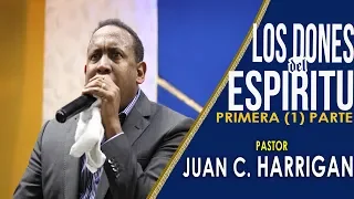 Pastor Juan Carlos Harrigan: Los Dones de Espíritu (1Ra Parte)