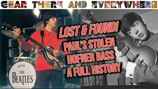 Paul's Bass FOUND! A Comprehensive History of His First 500/1 Hofner -Gear There and Everywhere EP19