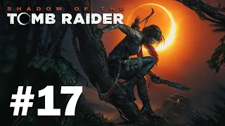 Shadow of the Tomb Raider - Playthrough Part 17 - The Stuff of Nightmares