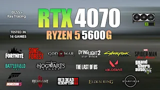 RTX 4070 + Ryzen 5 5600G : Test in 16 Games - RTX 4070 Gaming