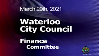 City of Waterloo Finance Committee Meeting - March 29, 2021