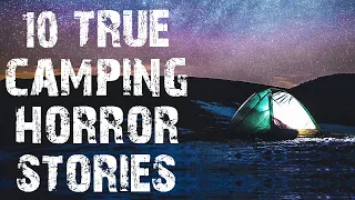 10 TRUE Terrifying Camping & Deep Woods Horror Stories | (Scary Stories)