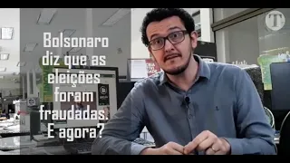 Bolsonaro afirma ter provas de que as eleições foram fraudadas. E agora?