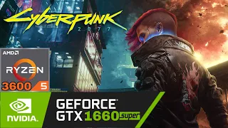 Cyberpunk 2077 | Ryzen 5 3600 + GTX 1660 Super | Patch 1.52
