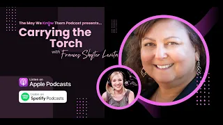 Carrying The Torch with Frances Shefter Levita: S2E10 The May We Know Them Podcast with Meghan Lucas