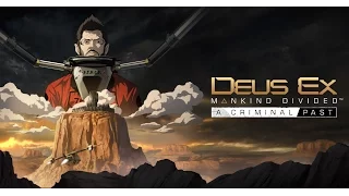 Deus Ex: Mankind Divided - Криминальное прошлое (Часть 1)