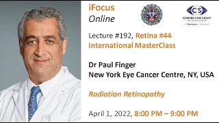 iFocus Online#192, Retina#44, Dr Paul Finger, Radiation Retinopathy, April 1, 8:00 PM