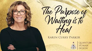 The Purpose of Waiting is to Heal - Karen Curry Parker