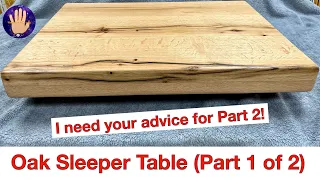 Making a Table from Oak Sleepers (Part 1 of 2)