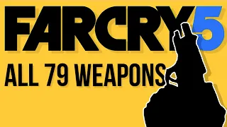 FAR CRY 5 - ALL 79 Weapons Showcase (2021)