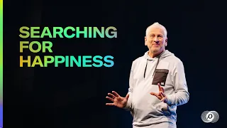 Searching for Happiness - Louie Giglio