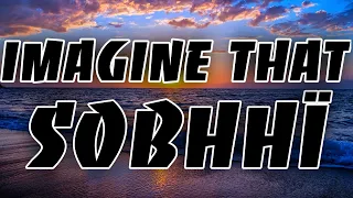 Sobhhï – imagine that (Lyrics)